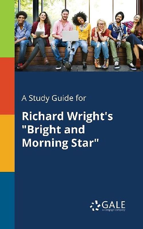 A Study Guide for Richard Wright's "Bright and Morning Star"