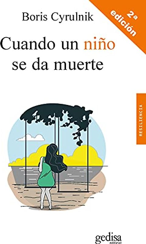 Cuando un niño se da muerte: ¿Cómo entender el suicidio en la infancia? (Psicología / Resiliencia, Band 100638)