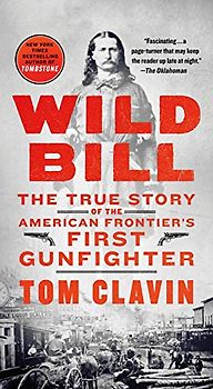 Wild Bill: The True Story of the American Frontier's First Gunfighter (Frontier Lawmen)