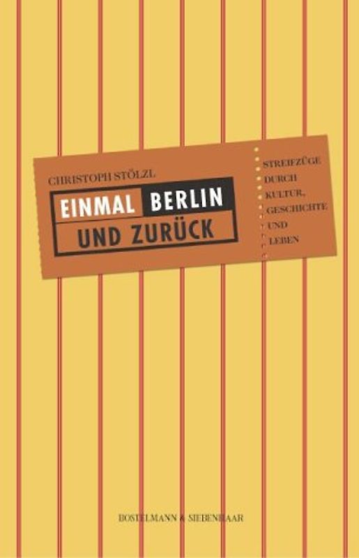 Einmal Berlin und zurück. Streifzüge durch Kunst, Geschichte und Leben