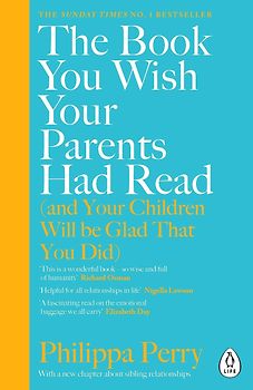 The Book You Wish Your Parents Had Read (and Your Children Will Be Glad That You Did): THE #1 SUNDAY TIMES BESTSELLER