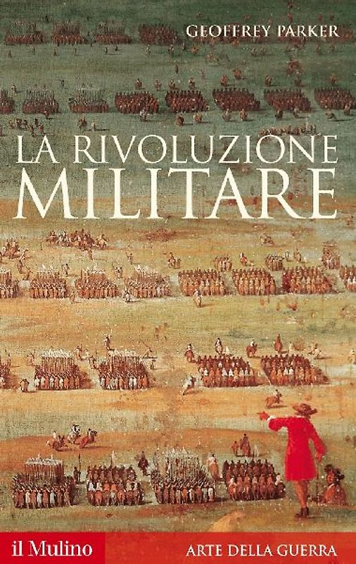 La rivoluzione militare. Le innovazioni militari e il sorgere dell'Occidente