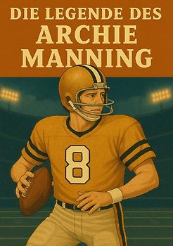 Football Legenden / Die Legende des Archie Manning