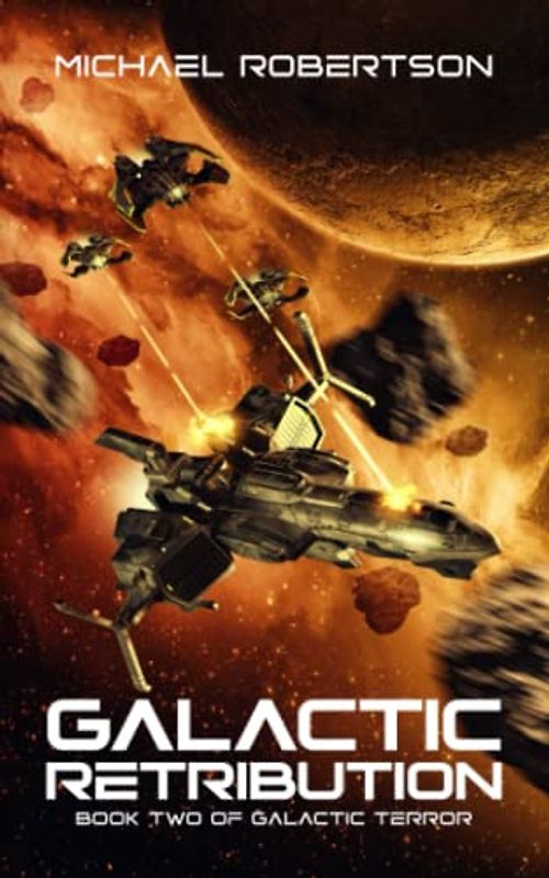 Galactic Retribution: A Space Opera (Galactic Terror, Band 2)