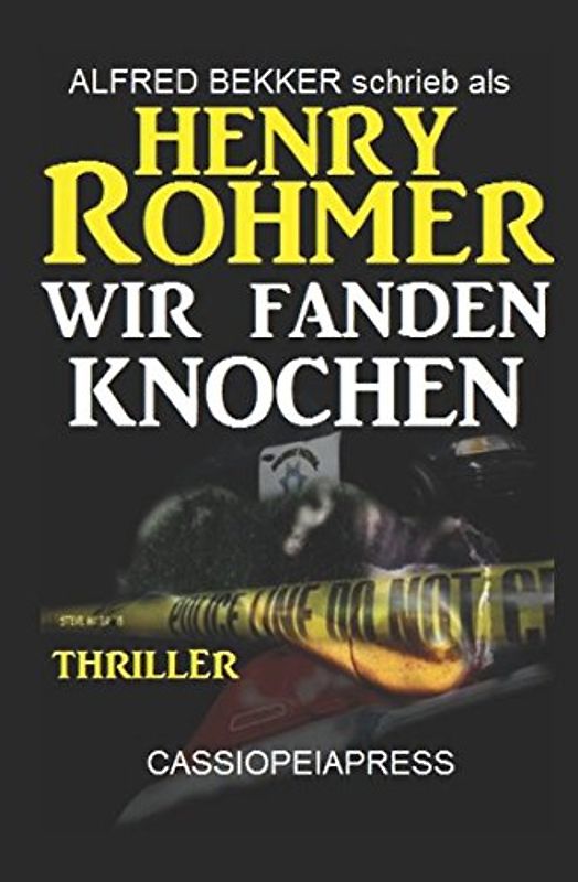 Henry Rohmer Thriller - Wir fanden Knochen