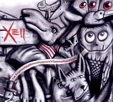 Xell - The Bulgarianmetalblowoutpowercore'N'Speedupmusic