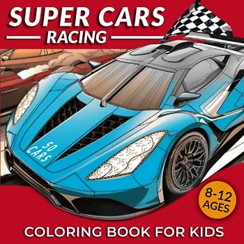 Super Cars - Racing: 50 Coloring pages for Kids ages 8-12 - A perfect gift for racing car lovers