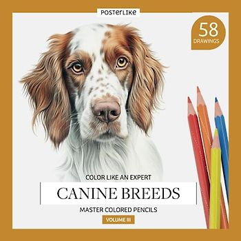 Color like an expert. Canine breeds. Master Colored Pencils. Volume III: Workbook with 58 realistic illustrations of purebred dogs to color in your ... Mixed Media for Artists of All Ages, Band 11)