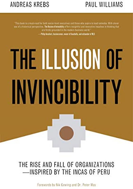 The Illusion of Invincibility: The Rise and Fall of Organizations Inspired by the Incas of Peru