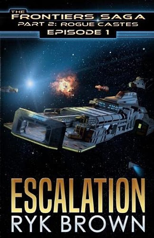 Ep.#1 - "Escalation" (The Frontiers Saga - Part 2: Rogue Castes, Band 1)