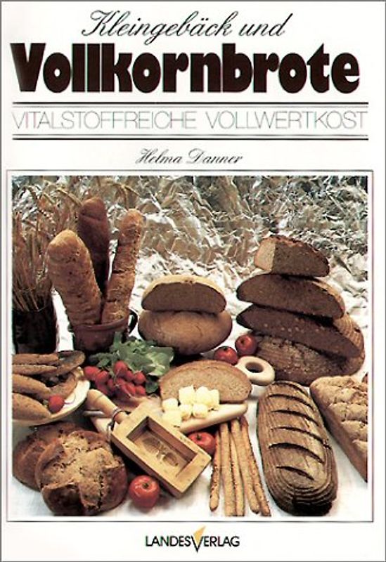 Kleingebäck und Vollkornbrote. Vitalstoffreiche Vollwertkost