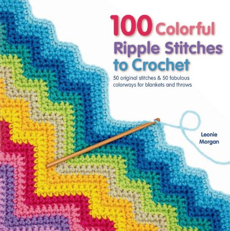 100 Colorful Ripple Stitches to Crochet (Knit & Crochet)