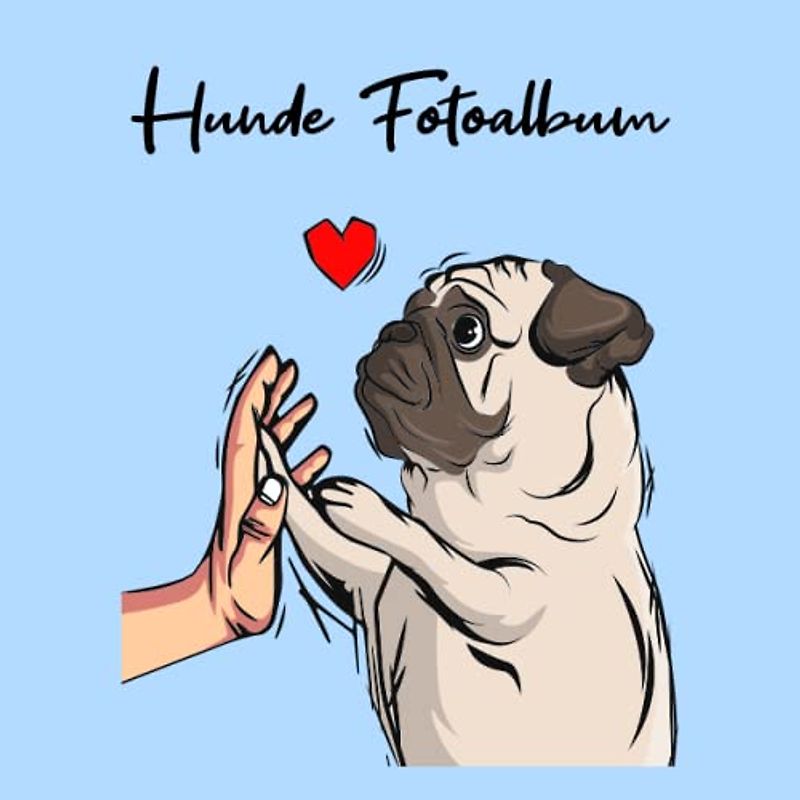 Hunde Fotoalbum: tolles Album für alle Hundehalter | Erinnerungsalbum | Geschenkidee für Hundebesitzer | Hundealbum zum Festhalten schöner Momente mit deinem Hund | Mops