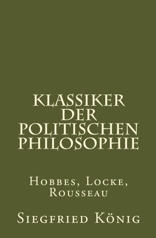 Klassiker der Politischen Philosophie: Hobbes, Locke, Rousseau