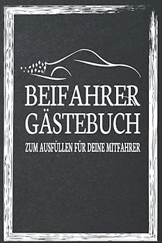 Beifahrer Gästebuch: Zum ausfüllen für Mitfahrer. Tolles Geschenk für alle die gerade Ihren Führerscheinprüfung bestanden haben. Tolle Geschenkidee ... Fahrprüfung Geschenk zum 18 Geburtstag.