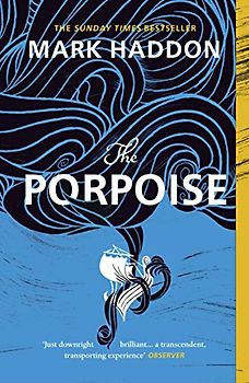 The Porpoise: Nominiert: The Goldsmiths Prize 2019