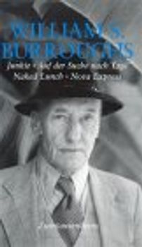 Junkie /Auf der Suche nach Yage /Naked Lunch /Nova Express