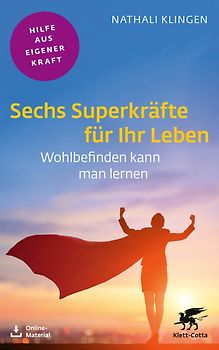 Sechs Superkräfte für Ihr Leben (Fachratgeber Klett-Cotta, Bd.)