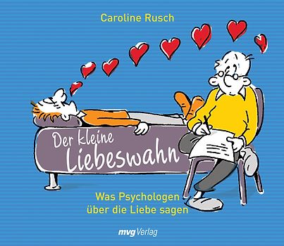 Der kleine Liebeswahn. Was "Psychologen" über die Liebe sagen