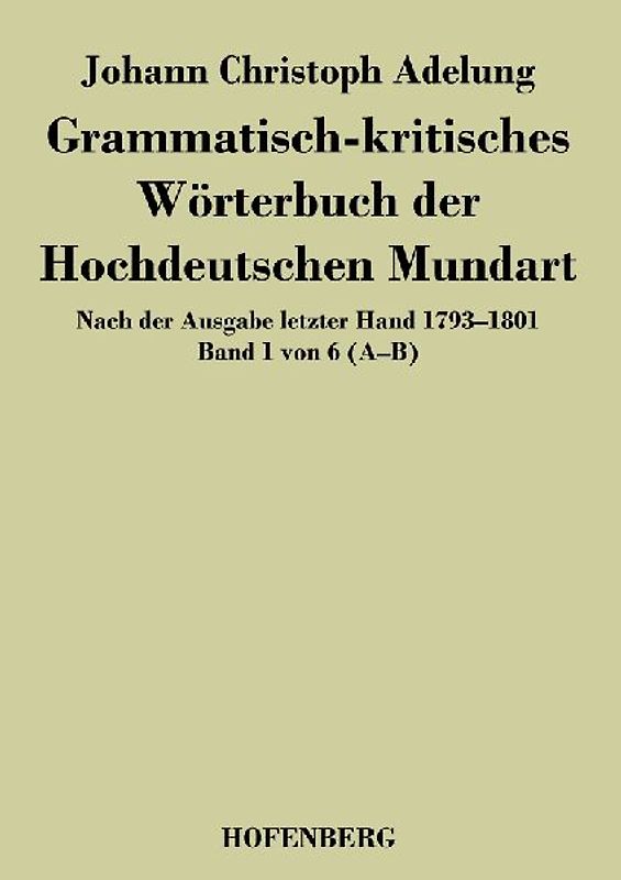 Grammatisch-kritisches Wörterbuch der Hochdeutschen Mundart