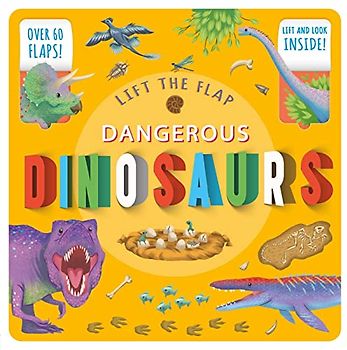 Dangerous Dinosaurs: Lift-the-flap Fact Book