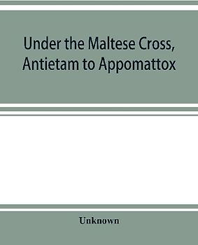 Under the Maltese cross, Antietam to Appomattox, the loyal uprising in western Pennsylvania, 1861-1865; campaigns 155th Pennsylvania regiment