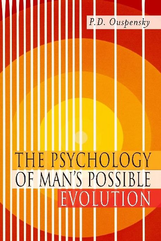 The Psychology of Man's Possible Evolution