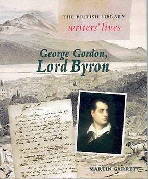 George Gordon, Lord Byron (British Library Writers' Lives) - Garrett, Martin