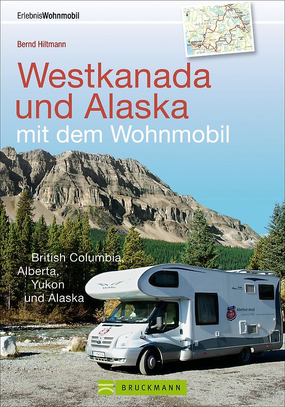 Westkanada und Alaska mit dem Wohnmobil. British Columbia, Alberta, Yukon und Alaska