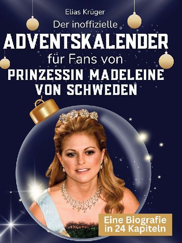 Der inoffizielle Adventskalender für Fans von Prinzessin Madeleine von Schweden