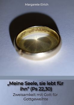 „Meine Seele, sie lebt für ihn“ (Ps 22,30)