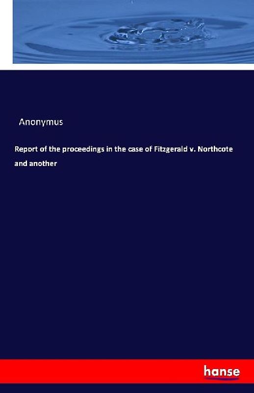 Report of the proceedings in the case of Fitzgerald v. Northcote and another