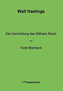 Die Vernichtung des Wilhelm Reich - Fürst Bismarck