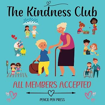 The Kindness Club: Spreading Joy and Compassion/All Members Accepted/A Children's Book About Kindness and Compassion: The Kindness Club/Paperback
