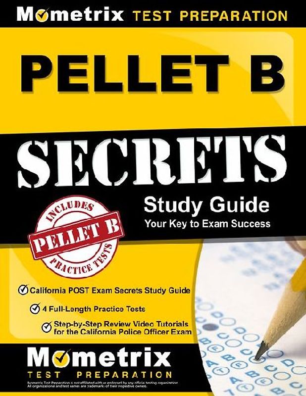PELLET B Study Guide - California POST Exam Secrets Study Guide, 4 Full-Length Practice Tests, Step-by-Step Review Video Tutorials for the California Police Officer Exam