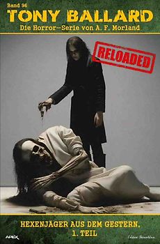 Tony Ballard - Reloaded, Band 96: Hexenjäger aus dem Gestern, 1. Teil