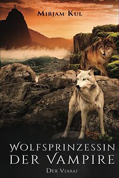 Wolfsprinzessin der Vampire: Der Verrat