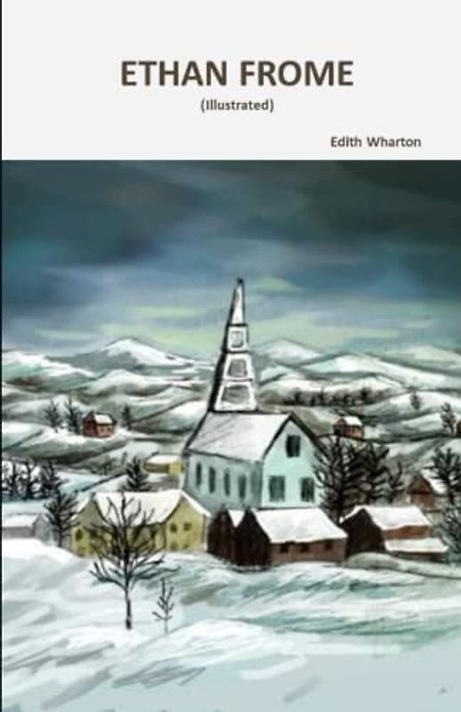 Ethan Frome - ILLUSTRATED