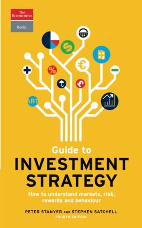 Guide to Investment Strategy: How to Understand Markets, Risk, Rewards and Behaviour (Economist Books)