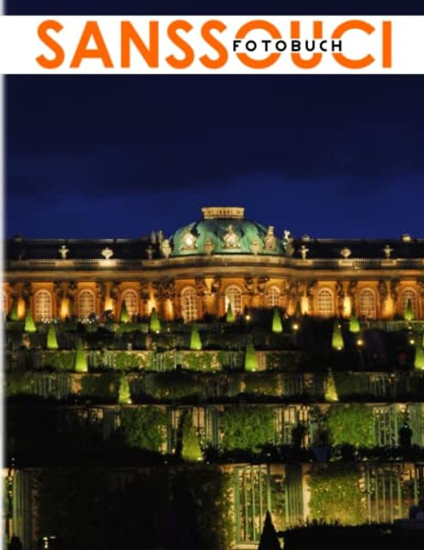 Sanssouci Fotobuch: Historical Place Photography Book to Decoration Living Room, Bedroom, Office | 40 Illustrations Pages for Women, Men, Adults | Birthday Gifts | To Stress Relief | To Creativity