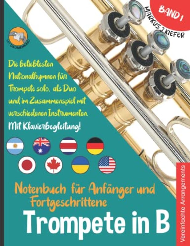 Trompete Notenbuch für Anfänger und Fortgeschrittene: Die beliebtesten Nationalhymnen der Welt für Trompete in B Solo, im Duo und im Zusammenspiel mit ... JOIN-IN-MUSIC | Mit Klavierbegleitung. Band 1