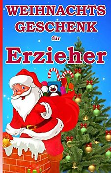 Weihnachtsgeschenk für Erzieher: Das kleine Mitbringsel für unseren Erzieher zum Weihnachtsfest