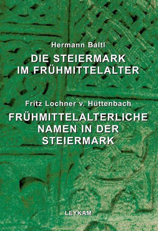 Die Steiermark im Frühmittelalter. Frühmittelalterliche Namen in der Steiermark