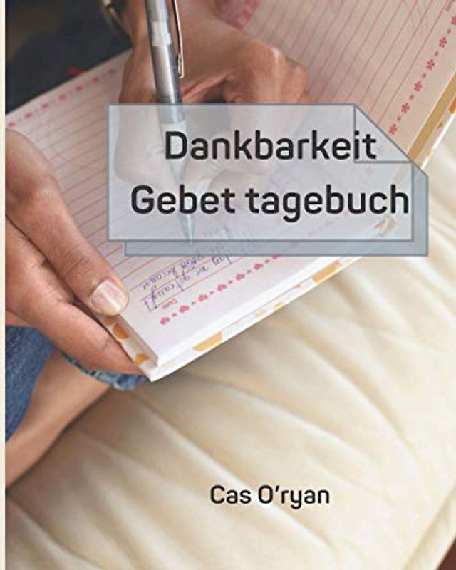 Dankbarkeit Gebet tagebuch: Wunderbares Dankbarkeits-Gebetstagebuch , Ein inspirierender Leitfaden für 52 Wochen zu mehr ; Gebet und weniger Stress | ... Danken Sie dem Herrn, Ressourcen für d