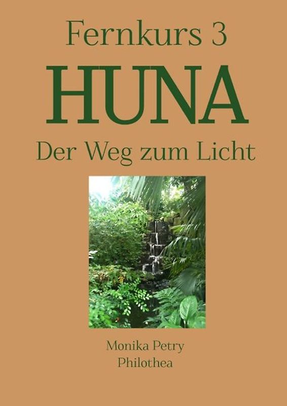3teiliger Fernkurs HUNA - Der Weg zum Licht / Fernkurs 3: HUNA - Der Weg zum Licht