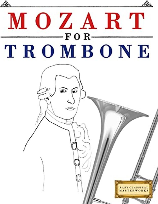 Mozart for Trombone: 10 Easy Themes for Trombone Beginner Book