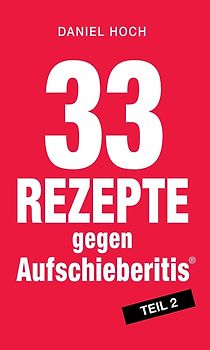 33 Rezepte gegen Aufschieberitis Teil 2