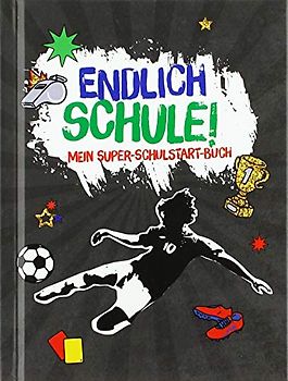 Kleines Geschenkbuch - Fußball - Endlich Schule!: Mein Super-Schulstart-Buch