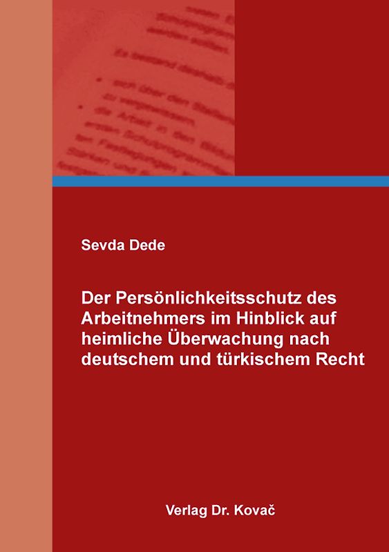 Der Persönlichkeitsschutz des Arbeitnehmers im Hinblick auf heimliche Überwachung nach deutschem und türkischem Recht