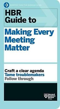HBR Guide to: Making Every Meeting Matter [Paperback]